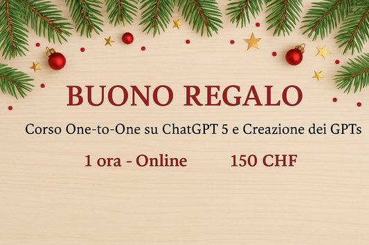 🎁 Buono Regalo – Corso One-to-One su ChatGPT 5 e Creazione dei GPTs